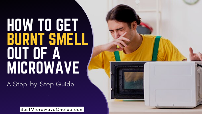 how-to-get-burnt-smell-out-of-microwave