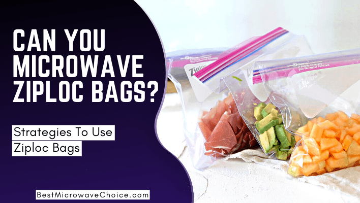 can you microwave ziploc bags