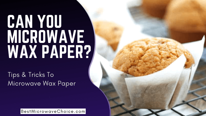 can you microwave wax paper
