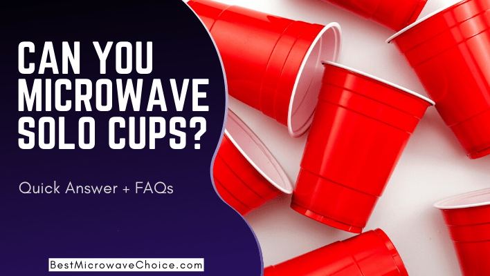 Can you microwave a solo cup