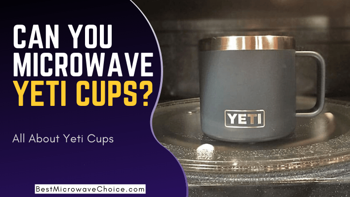 can you microwave yeti cups