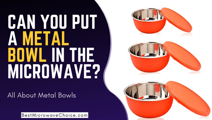 Can You Put a Metal Bowl in the Microwave