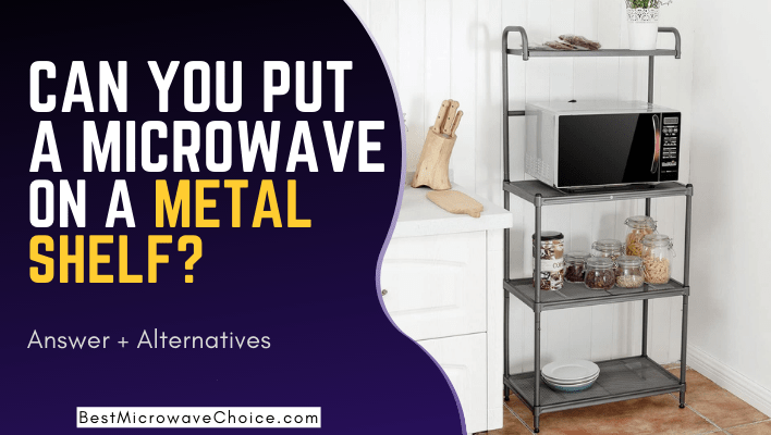 Can You Put a Microwave on a Metal Shelf