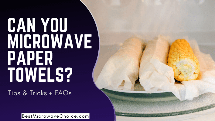 Can You Put Paper Towels in the Microwave